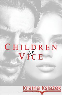 Children of Vice J. J. McAvoy 9781546492887 Createspace Independent Publishing Platform