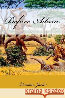 Before Adam London Jack Mybook 9781546493419 Createspace Independent Publishing Platform