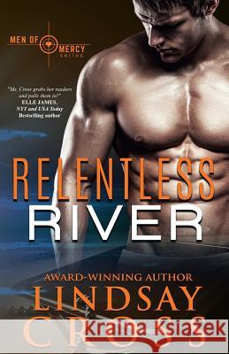 Relentless River: Men or Mercy Lindsay Cross 9781546493914 Createspace Independent Publishing Platform