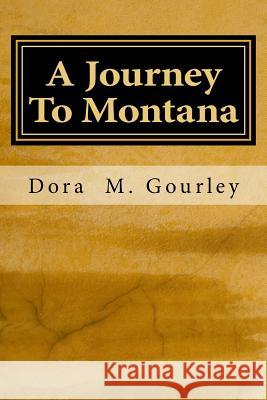 A Journey To Montana Gourley, Dora M. 9781546493938