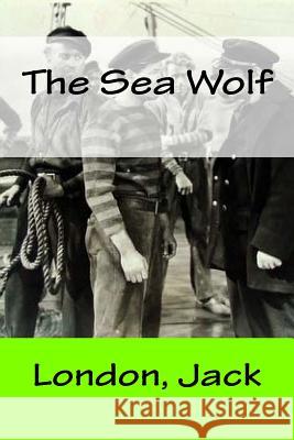 The Sea Wolf London Jack Mybook 9781546495062 Createspace Independent Publishing Platform