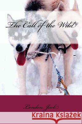 The Call of the Wild London Jack Mybook 9781546495369 Createspace Independent Publishing Platform