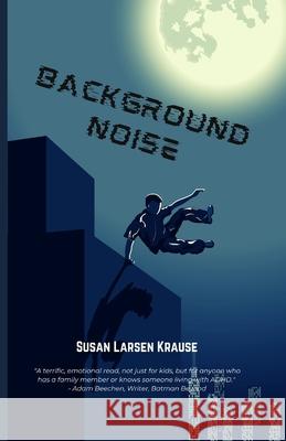 Background Noise Susan Larsen Krause Haley Pepper Editsmith 9781546495857 Createspace Independent Publishing Platform