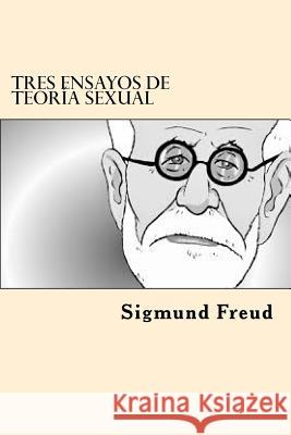 Tres Ensayos de teoria Sexual (Spanish edition) Freud, Sigmund 9781546495901 Createspace Independent Publishing Platform