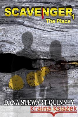 Scavenger: The Place Dana Stewart Quinney 9781546496915