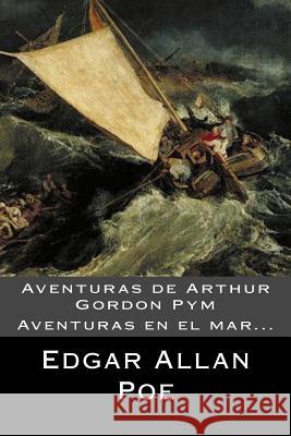 Aventuras de Arthur Gordon Pym (Spanish) Edition Edgar Allan Poe 9781546497332