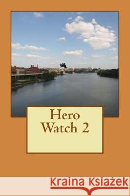 Hero Watch 2 Charles Kirkman 9781546497387 Createspace Independent Publishing Platform