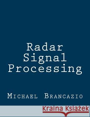 Radar Signal Processing Michael Brancazio 9781546497844 Createspace Independent Publishing Platform
