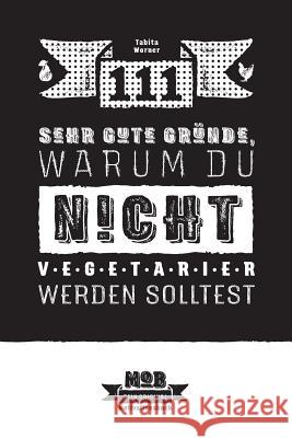 111 sehr gute Gründe, warum du NICHT Vegetarier werden solltest: Ein umfassender Ratgeber für Fleischesser Greiner, Julia 9781546500155