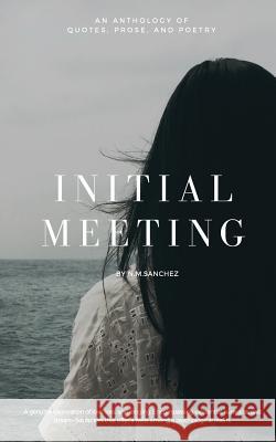 Initial Meeting N. M. Sanchez 9781546500223 Createspace Independent Publishing Platform