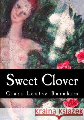 Sweet Clover Clara Louis 9781546500735 Createspace Independent Publishing Platform