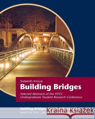 Building Bridges: HTCC Selected Abstracts 2016: Abstracts from the HTCC Conference UC Irvine 2016 Adell, Tim 9781546500988 Createspace Independent Publishing Platform