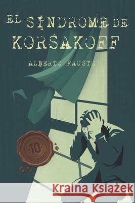 El Síndrome de Korsakoff - Edición Especial 10 Aniversario Fausto, Alberto 9781546501053