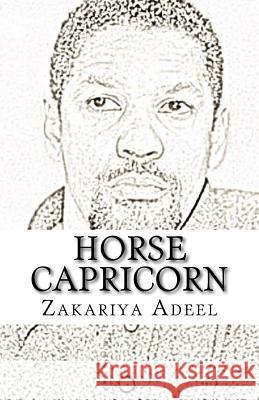 Horse Capricorn: The Combined Astrology Series Zakariya Adeel 9781546501725