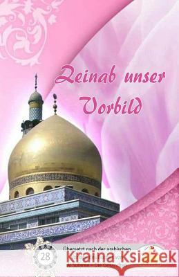 Zeinab unser Vorbild Al Musawi, Sayyed Ghaith 9781546502210 Createspace Independent Publishing Platform