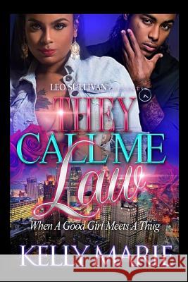 They call me Law: When A Good Girl Meets A Thug Marie, Kelly 9781546502500