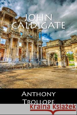 John Caldigate Anthony Trollope 9781546502616 Createspace Independent Publishing Platform