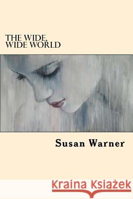 The Wide, Wide World Susan Warner 9781546504559