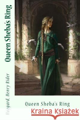 Queen Sheba's Ring Haggard Henr Sir Angels 9781546504610 Createspace Independent Publishing Platform