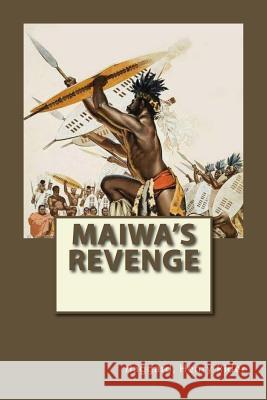 Maiwa's Revenge: Allan Quatermain #12 Haggard Henr Sir Angels 9781546505778 Createspace Independent Publishing Platform