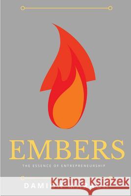 Embers: The Essence of Entrepreneurship Damion Maragh 9781546508014