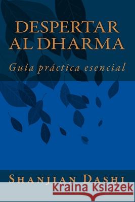 Despertar al Dharma: Gu?a pr?ctica esencial Shanjian Dashi 9781546510086