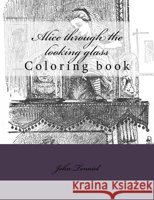 Alice through the looking glass: Coloring book Guido, Monica 9781546512363 Createspace Independent Publishing Platform