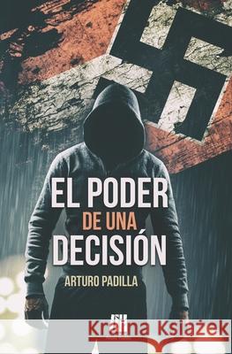 El poder de una decisión Padilla, Arturo 9781546514695 Createspace Independent Publishing Platform