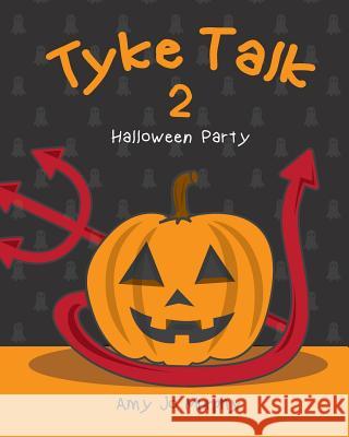 Tyke Talk 2: Halloween Party Amy Jo Murphy 9781546516095 Createspace Independent Publishing Platform