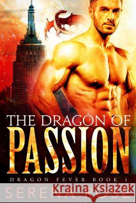 The Dragon Of Passion Rose, Serena 9781546517634