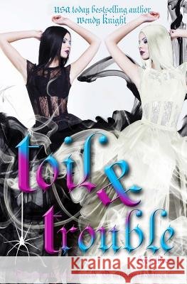 Toil & Trouble Wendy Knight 9781546518907