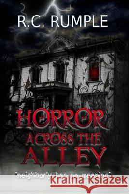 Horror Across the Alley Richard Rumple 9781546521556