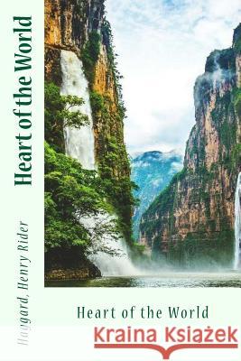 Heart of the World Haggard Henr Sir Angels 9781546524960 Createspace Independent Publishing Platform