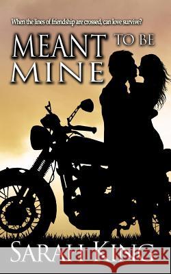 Meant to be Mine King, Sarah 9781546525417 Createspace Independent Publishing Platform