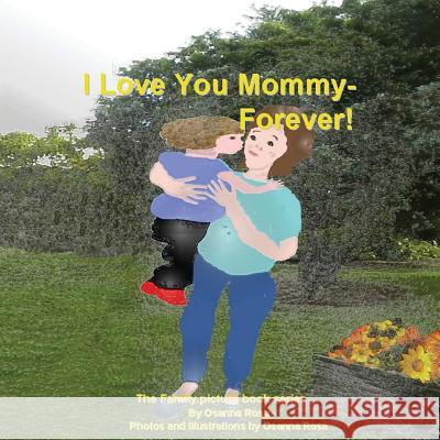 I Love You Mommy-Forever! Osanna Rosa 9781546527886 Createspace Independent Publishing Platform