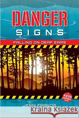 Danger Signs: Falling on Deaf Ears Jenni Francis 9781546528739