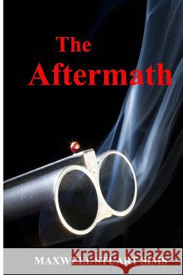 The Aftermath Maxwell Stuart Sims 9781546530275