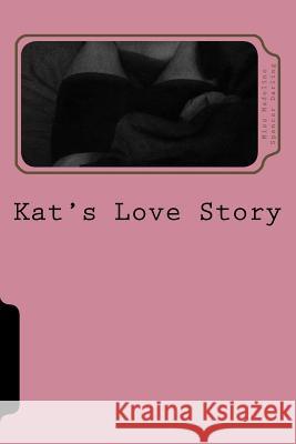 Kat's Love Story: A Kat & the Rough Boy Short Story Miss Madeline Spencer Darling 9781546531197 Createspace Independent Publishing Platform