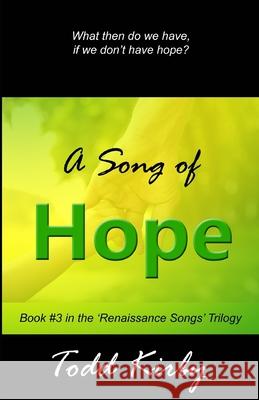 A Song of Hope Todd Kirby 9781546533955 Createspace Independent Publishing Platform