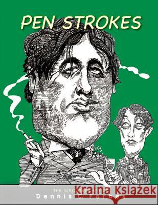 Pen Strokes: The Caricature Art of Dennis C.Forbes Dennis C. Forbes 9781546533962 Createspace Independent Publishing Platform