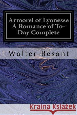 Armorel of Lyonesse A Romance of To-Day Complete Besant, Walter 9781546538271