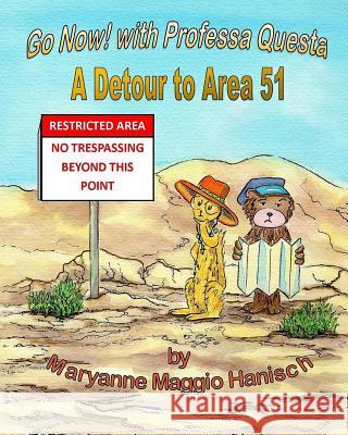 Go Now! with Professa Questa A Detour to Area 51 Hanisch, Maryanne Maggio 9781546539230 Createspace Independent Publishing Platform