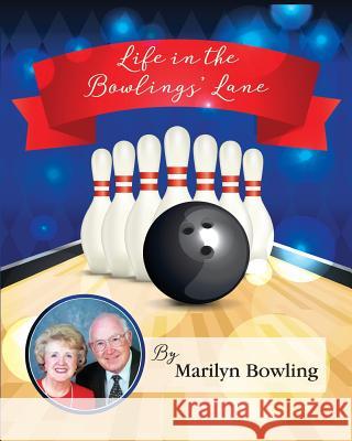 Life in the Bowlings' Lane Marty Lee Marilyn Bowling 9781546539872 Createspace Independent Publishing Platform