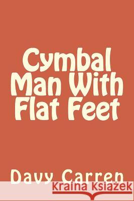 Cymbal Man with Flat Feet Davy Carren 9781546540830