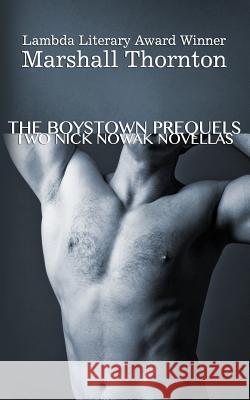 The Boystown Prequels: Two Nick Nowak Novellas Marshall Thornton 9781546541134 Createspace Independent Publishing Platform