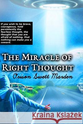 The Miracle of Right Thought Orison Swett Marden Srinivasan Jiyo 9781546541684 Createspace Independent Publishing Platform