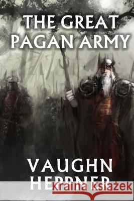 The Great Pagan Army Vaughn Heppner 9781546541974