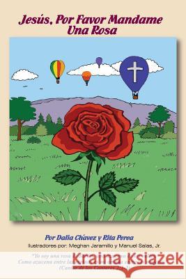 Jesus, Por Favor Mandame Una Rosa Dale G. Chavez-Griego Rita Perea 9781546543008 Createspace Independent Publishing Platform