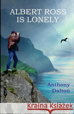 Albert Ross is Lonely Anthony Dalton 9781546543671