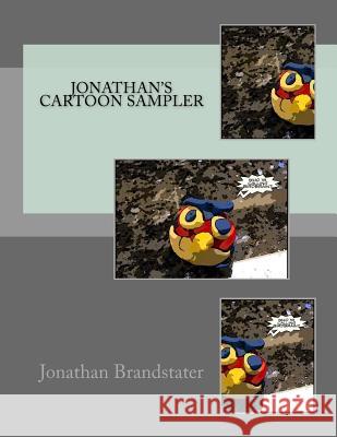 Jonathan's cartoon sampler Brandstater, Jonathan Jay 9781546544319 Createspace Independent Publishing Platform